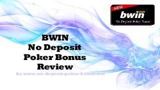 No Deposit Bwin Poker Bonus Review Slide 1